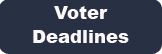 Voter Deadlines button - blue Opens in new window