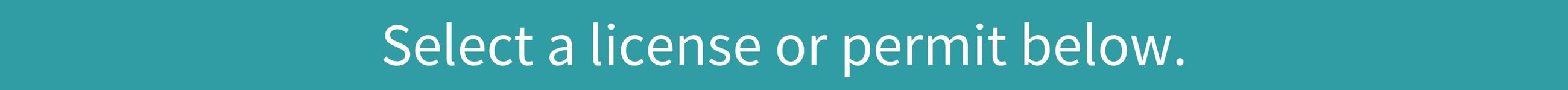 Select a license or permit below s banner